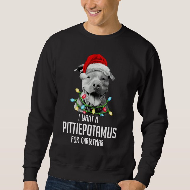 Sweatshirt I Want A Pittiepotamus For Christmas Pitbull (Devant)