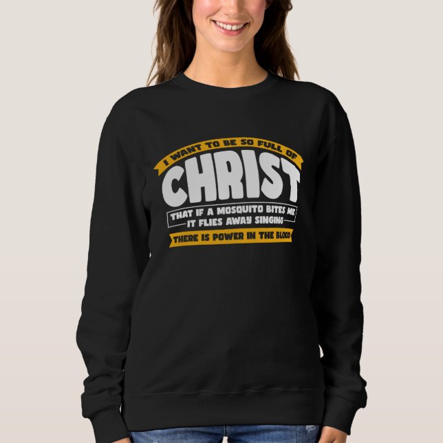 Sweatshirt I Want To Be So Full of Christ  Christian (Devant)