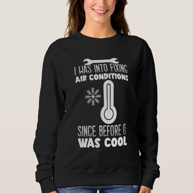 Sweatshirt I Was Into Fixing HVAC Installer Engineers HVAC Te (Devant)