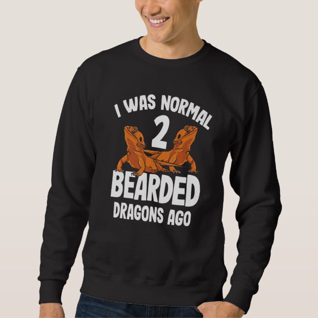 Sweatshirt I Was Normal 2 Bearded Dragons Ago Cute Women Men  (Devant)