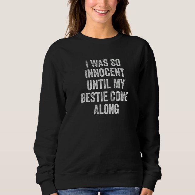 Sweatshirt I Was So Innocent Until My Bestie Come Along Retro (Devant)