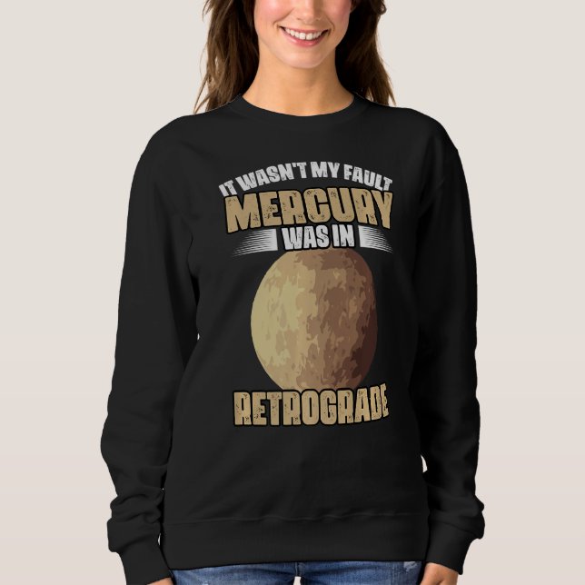 Sweatshirt I Wasn't My Fault Funny Mercury Retrograde For An  (Devant)