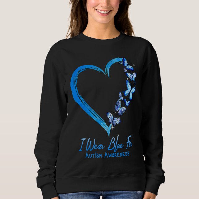 Sweatshirt I Wear Blue For Autism Awareness Heart Butterfly (Devant)