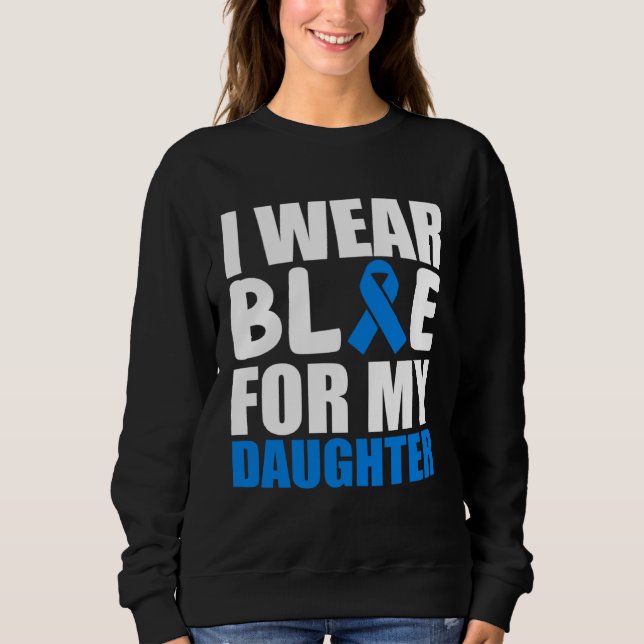Sweatshirt I Wear Blue For My Daughter Autism Awareness Month (Devant)
