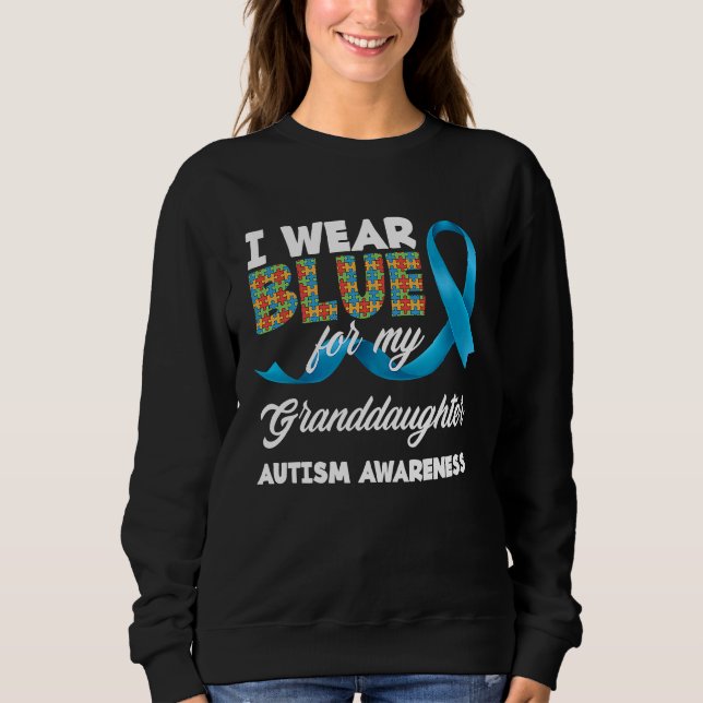 Sweatshirt I Wear Blue For My Granddaughter Autistic Autism A (Devant)