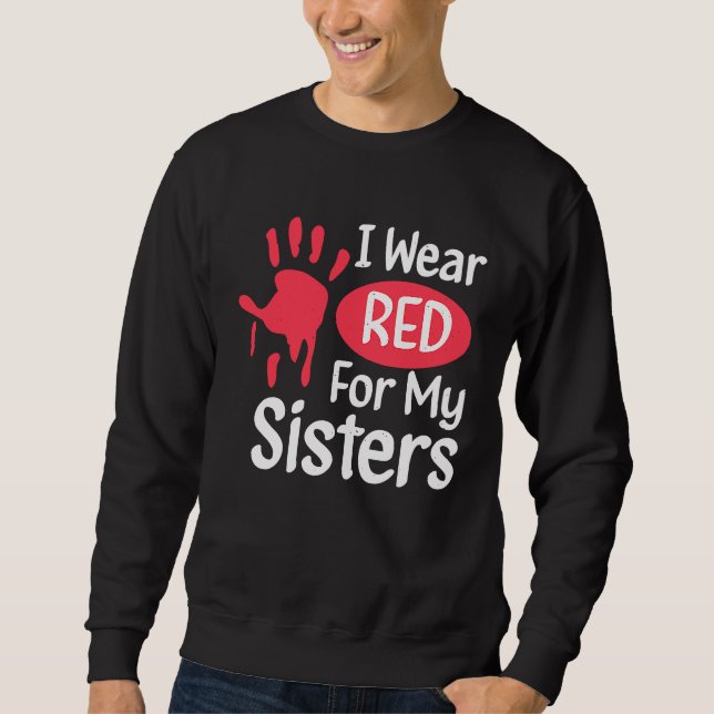 Sweatshirt I Wear Red For My Sisters Native American Cherokee (Devant)
