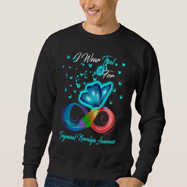 Sweatshirt I Wear Teal For Trigeminal Neuralgia Awareness (Devant)