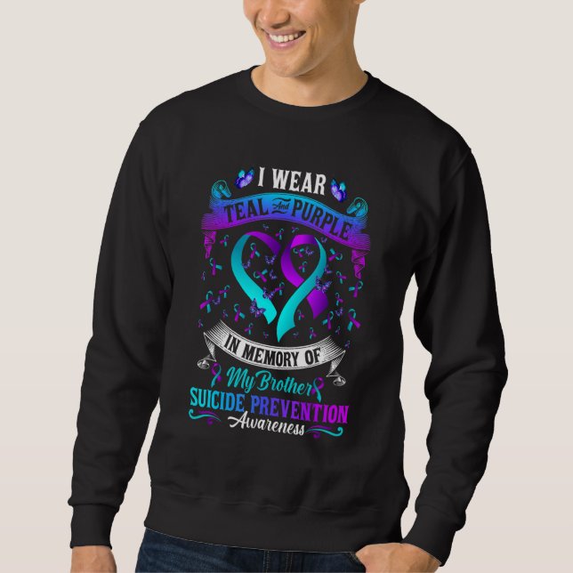 Sweatshirt I Wear Teal & Purple In Memory Of Brother Suicide  (Devant)