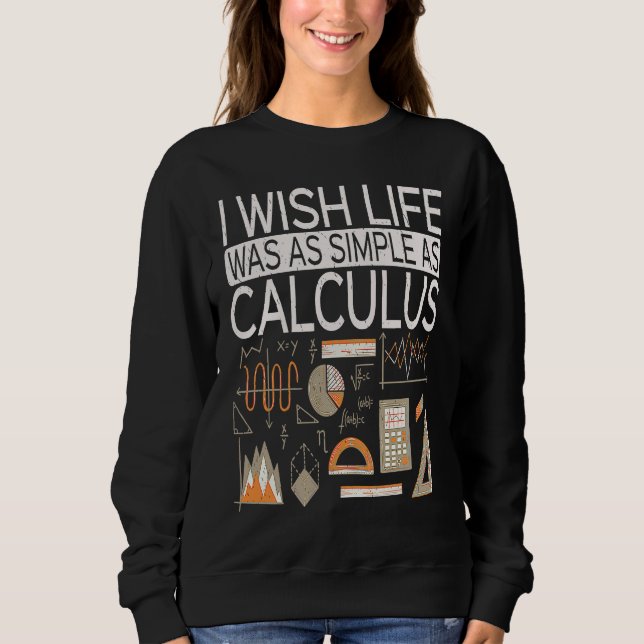 Sweatshirt I Wish Life Was As Simple As Calculus  Math (Devant)