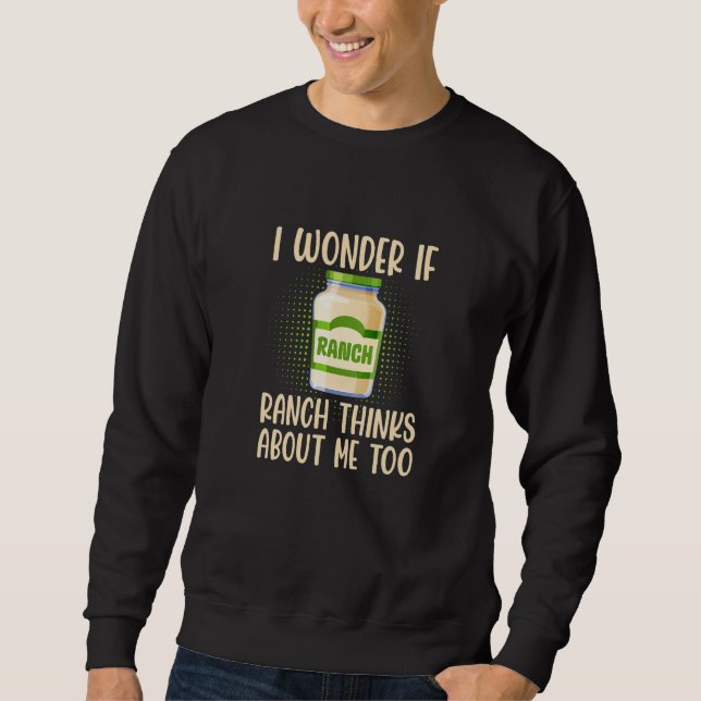 Sweatshirt I Wonder If Ranch Thinks About Me Too Salad Dressi (Devant)