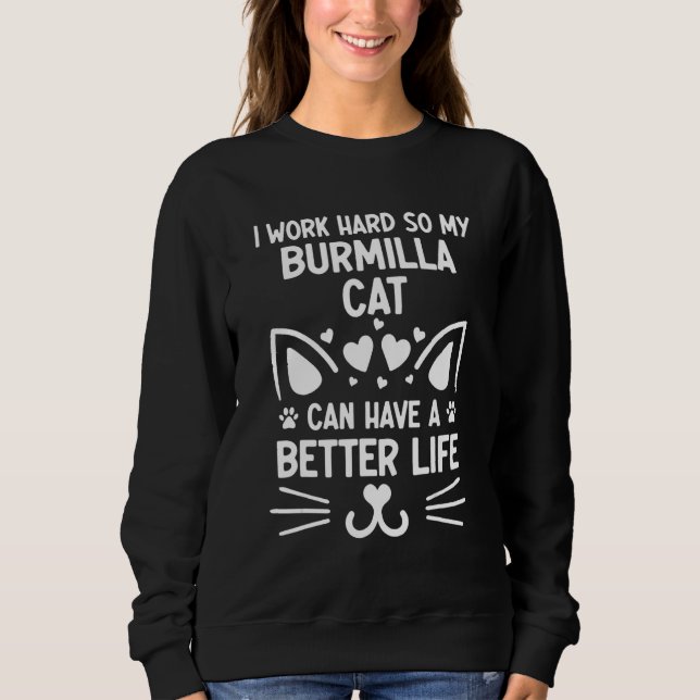 Sweatshirt I Work Hard So My Burmilla Cat Can Have A Better L (Devant)