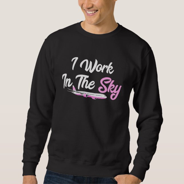 Sweatshirt I Work In The Sky Stewardess Flight Attendant Avia (Devant)