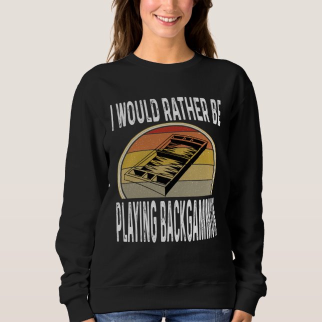 Sweatshirt I Would Rather Be Playing Backgammon Dice Game Pla (Devant)