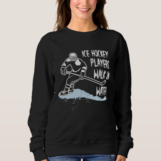Sweatshirt Ice Hockey Players Walk On Water Coach Fan (Devant)