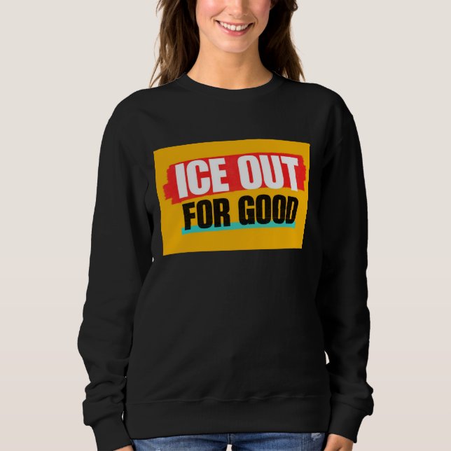SWEATSHIRT ICE OUT FOR GOOD (Devant)
