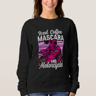 Sweatshirt Iced Coffee Mascara and motorcycles