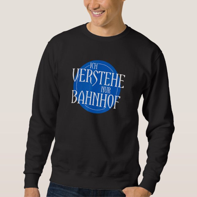 Sweatshirt Ich Bahnhof Inspiré Verstehe Nur Bahnhoff Lié (Devant)