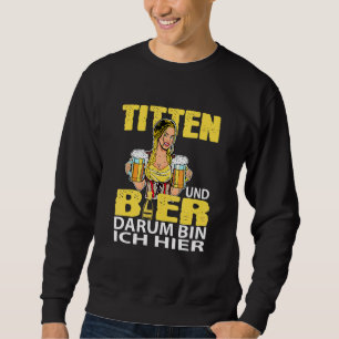 Sweatshirt Ich Bin Hier Für Titten Und Bier Party