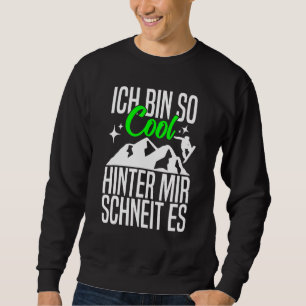 Sweatshirt Ich Bin So Cool Hinter Mir Schneit Es Snowboard