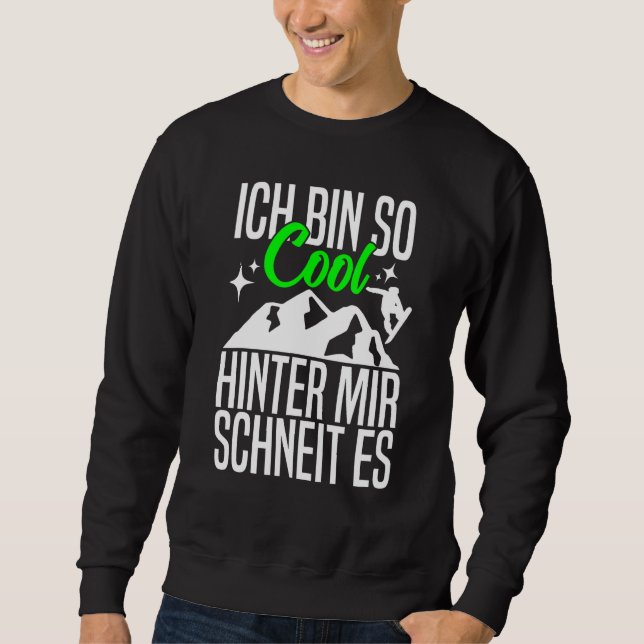 Sweatshirt Ich Bin So Cool Hinter Mir Schneit Es Snowboard (Devant)