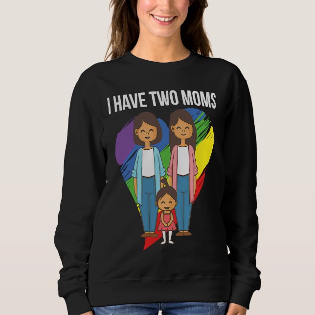 Sweatshirt Ich habe zwei Mütter Papas Rainbow Family LGBT Mam (Devant)