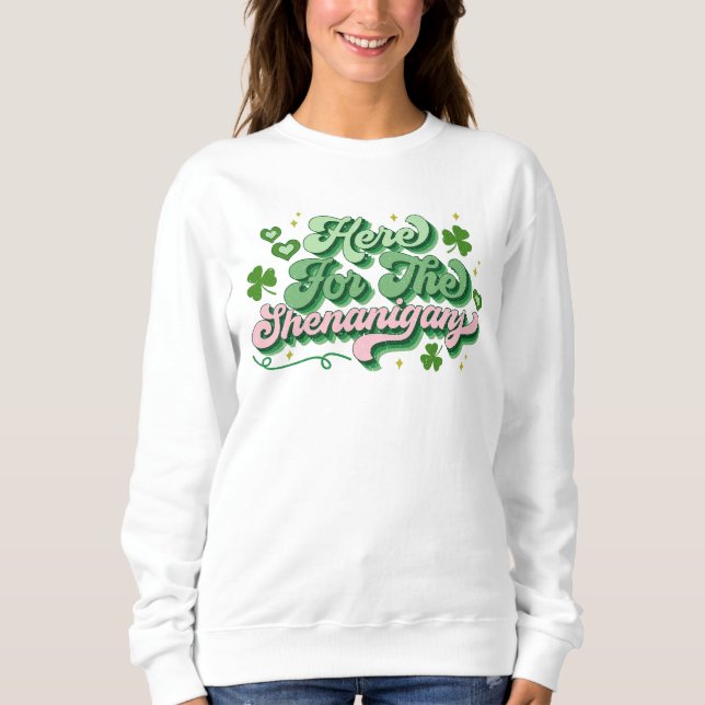 Sweatshirt Ici Pour Les Shenanigans Saint Patrick's Day (Devant)