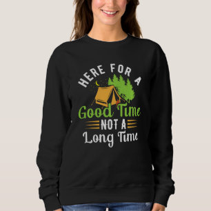 Sweatshirt Ici Pour Un Bon Moment Pas Longtemps Boire Camp
