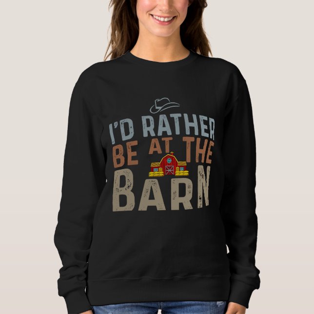 Sweatshirt I'd Rather Be at The Barn Horse Owner Trainer Coun (Devant)