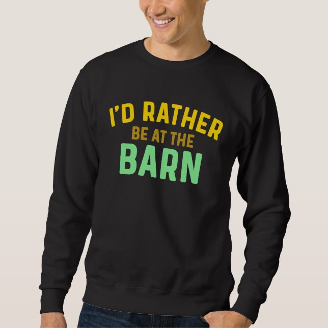Sweatshirt I'd Rather Be at The Barn Horse Owner Trainer Coun (Devant)