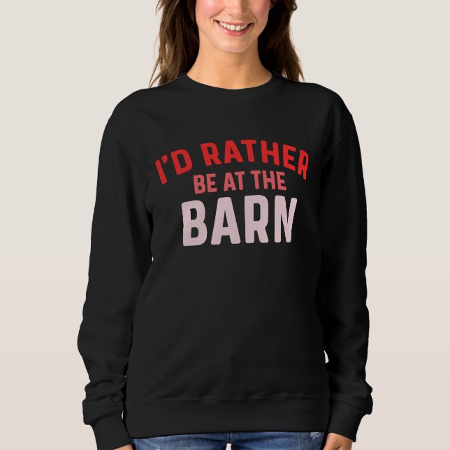 Sweatshirt I'd Rather Be at The Barn Horse Owner Trainer Coun (Devant)