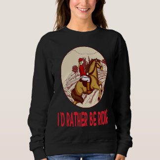 Sweatshirt I'd Rather Be Riding Horses Stable Riding Rider