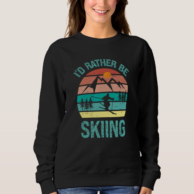 Sweatshirt I'd Rather Be Skiing Winter Sports Skier Sport (Devant)
