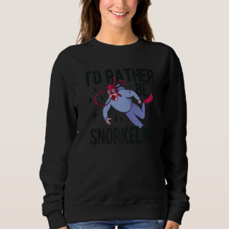Sweatshirt I'd Rather Be Snorkeling Apnoe Diver Scuba Underwa