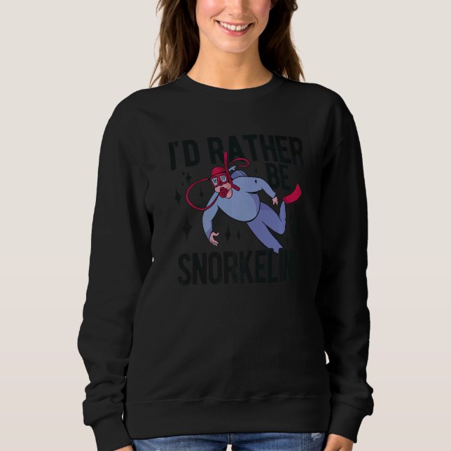 Sweatshirt I'd Rather Be Snorkeling Apnoe Diver Scuba Underwa (Devant)