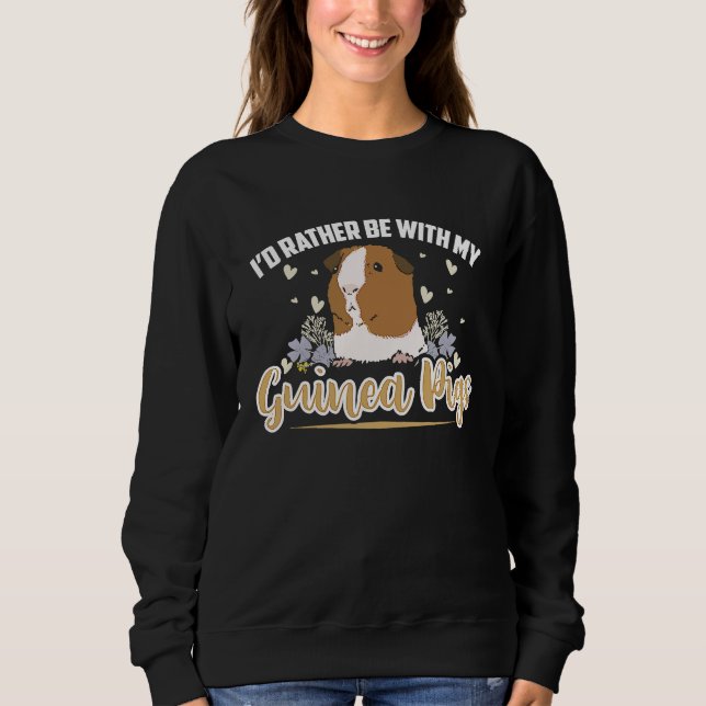 Sweatshirt i'd rather be with my guinea pigs  Guinea Pig (Devant)
