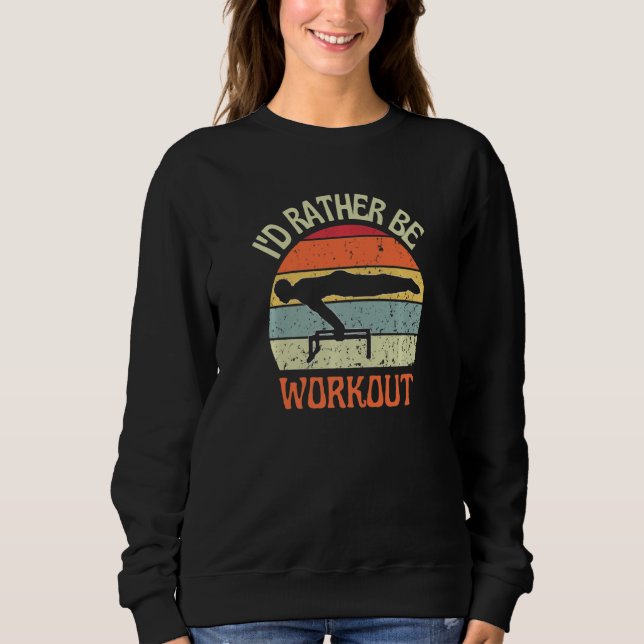 Sweatshirt I'D Rather Be Workout Planch Calisthenics Exercise (Devant)