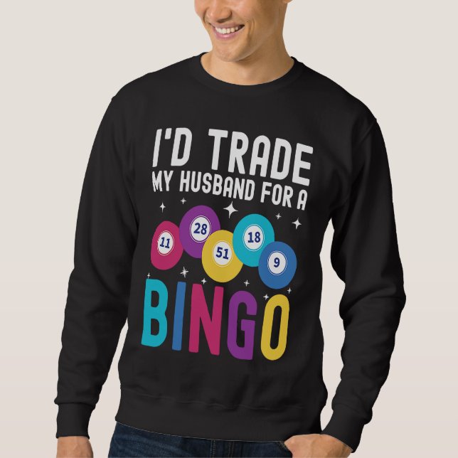 Sweatshirt I'd trade my husband for a Bingo Player (Devant)