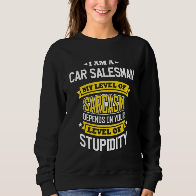Sweatshirt Idée de designer Sarcasme Joindre Vendeurs de voit (Devant)