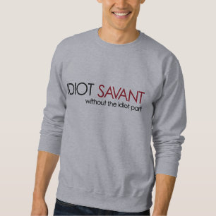 Sweatshirt Idiot Savant