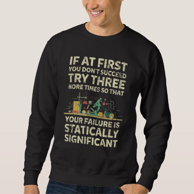 Sweatshirt If At First You Don t Succeed  Chemistry Quote (Devant)