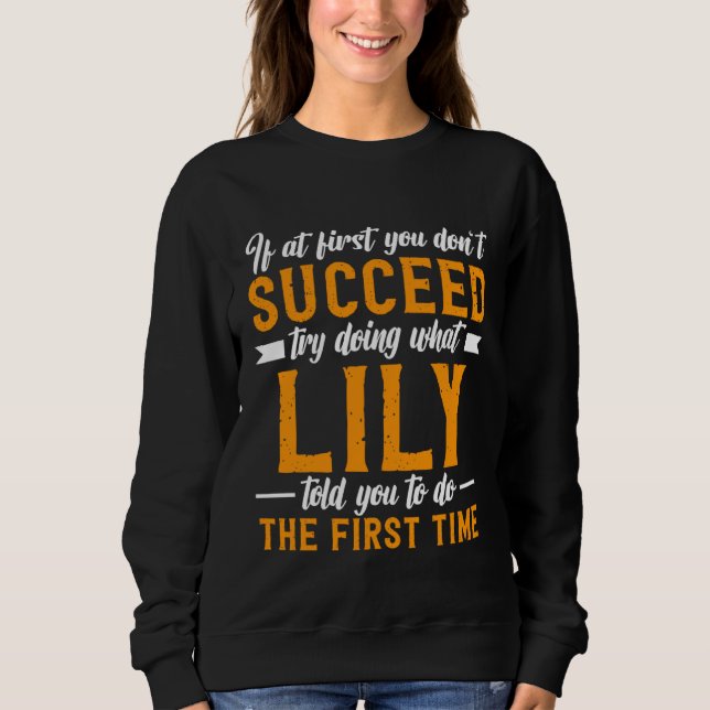 Sweatshirt If at First You Don t Succeed Try Doing What Lily  (Devant)