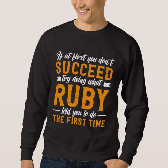 Sweatshirt If at First You Don t Succeed Try Doing What Ruby  (Devant)