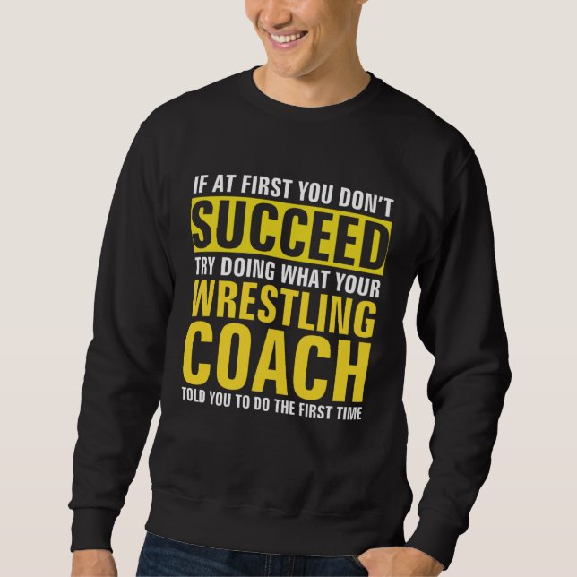 Sweatshirt If At First You Don t Succeed  Wrestling Coach (Devant)