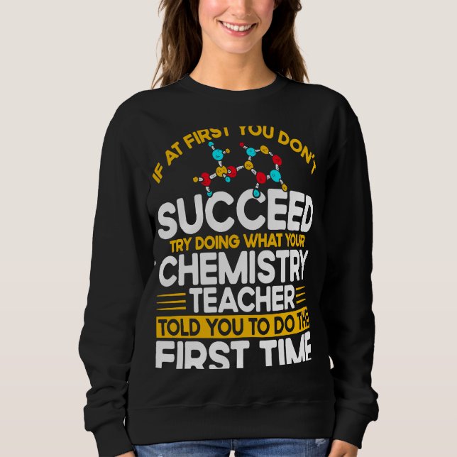 Sweatshirt If At First You Don't Succeed Try Doing Chemistry  (Devant)