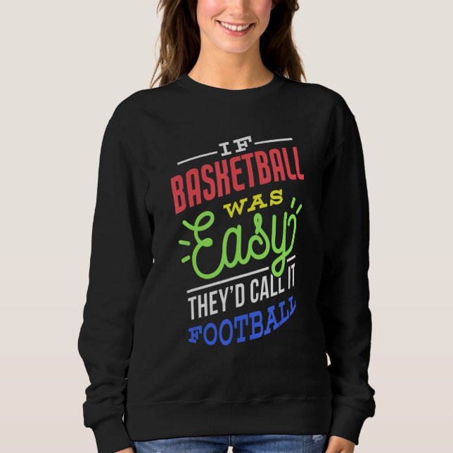 Sweatshirt If Basketball Was Easy Saying Funny Basketball Pla (Devant)
