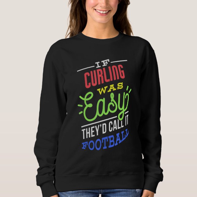 Sweatshirt If Curling Was Easy Saying Funny Curler (Devant)