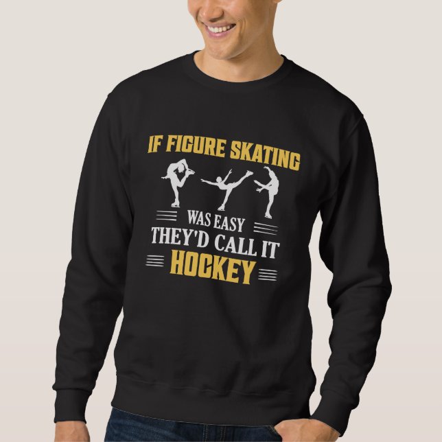 Sweatshirt If Figure Skating Was Easy Ice Skater Skate (Devant)