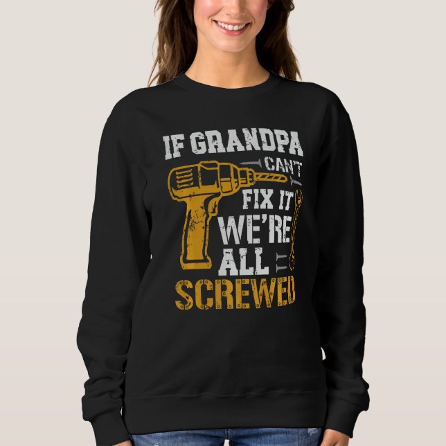 Sweatshirt If Grandpa Can't Fix It We're All Screwed Fathers  (Devant)