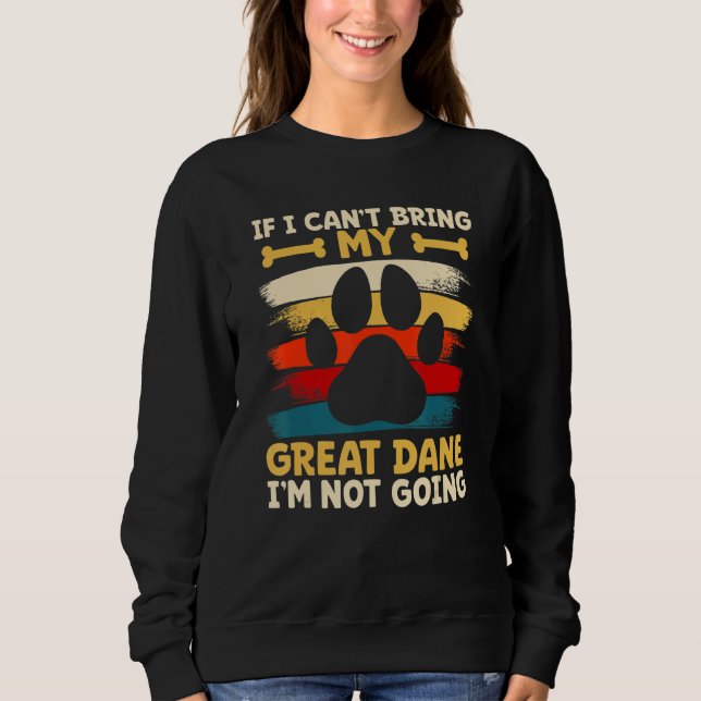 Sweatshirt If i can't bring my dog i'm not going great dane (Devant)
