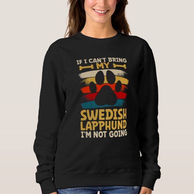 Sweatshirt If i can't bring my dog i'm not going swedish lapp (Devant)